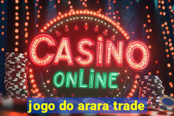 jogo do arara trade